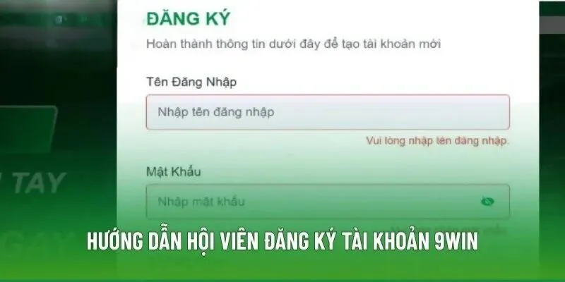Để tạo tài khoản bạn chỉ cần thao tác theo hướng dẫn đăng ký 9WIN