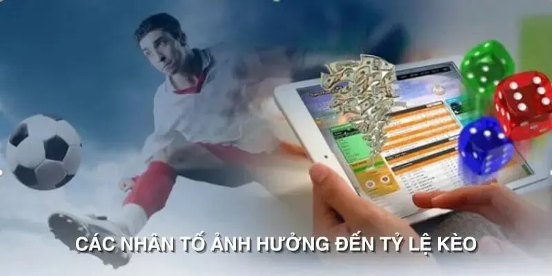 Các nhân tố ảnh hưởng đến tỷ lệ kèo cược