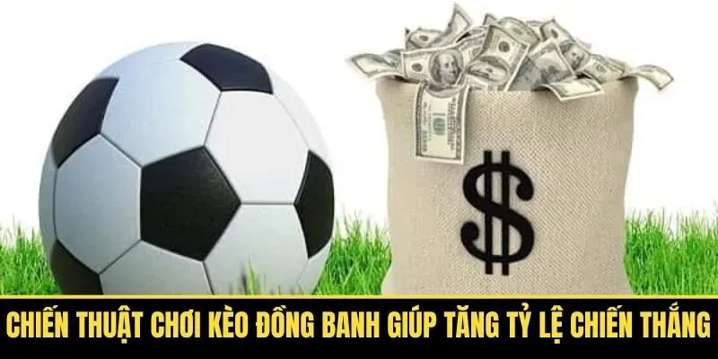 Xem ngay chiến thuật phân tích kèo đồng banh là gì?